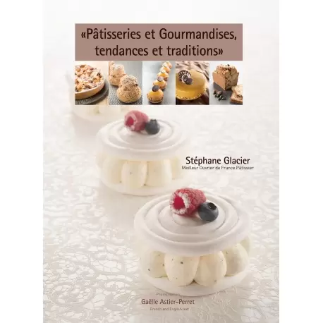 Stephane Glacier SGTT2 Pâtisseries et Gourmandises, Tendances et Traditions by Stephane Glacier Pastry and Dessert Books