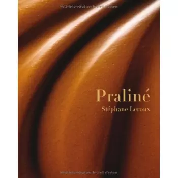 Stephane Leroux Le Praline Le Praline by Stephane Leroux Pastry and Dessert Books