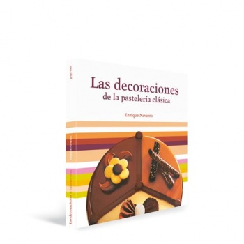 Enrique Navarro Navarro 1 Las decoraciones de la pastelería clásica. - (Spanish) Pastry and Dessert Books
