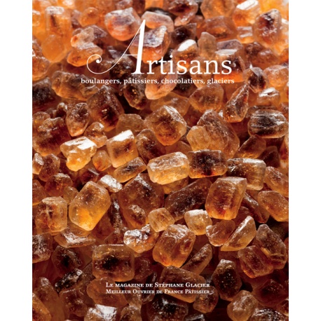 Stephane Glacier ART04 ARTISANS n°4 Boulangers, pâtissiers, chocolatiers, glaciers - Stephane Glacier - French Artisan Magazine