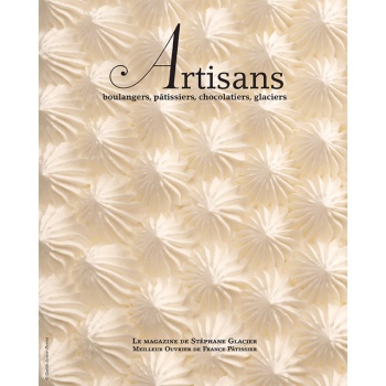 Stephane Glacier ART03 ARTISANS n°3 Boulangers, pâtissiers, chocolatiers, glaciers - Stephane Glacier - French Artisan Magazine