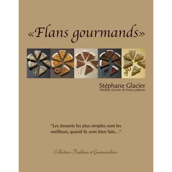Stephane Glacier  Flans Gourmands by Stephane Glacier (English/French) Pastry and Dessert Books