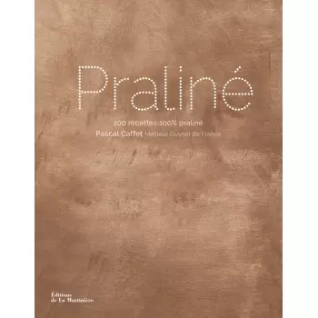 Pascal Caffet Praline 2 Praliné by Pascal Caffet Books on Pastry and Dessert