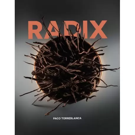 Paco Torreblanca RADIX RADIX by Paco Torreblanca - 2019 - Spanish/English Pastry and Dessert Books