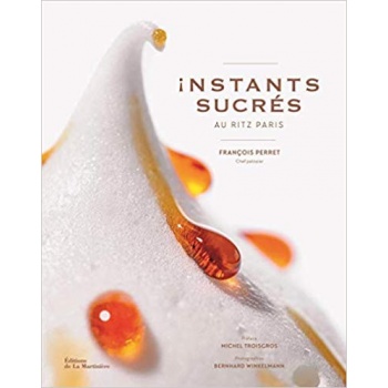 Francois Perret ISFP Instants sucrés au Ritz Paris by Francois Perret - 2019 - French Edition Pastry and Dessert Books