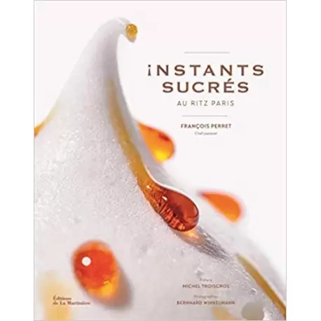 Francois Perret ISFP Instants sucrés au Ritz Paris by Francois Perret - 2019 - French Edition Pastry and Dessert Books