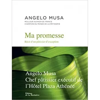 Angelo Musa MPAM Ma promesse - Récit d'un pâtissier d'exception by Angelo Musa - 2019 - French Edition Pastry and Dessert Books