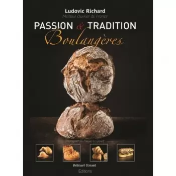 Ludovic Richard PTFR Passion et Tradition Boulangere by Ludovic Richard - 2019 - Books on Bread and Viennoiseries