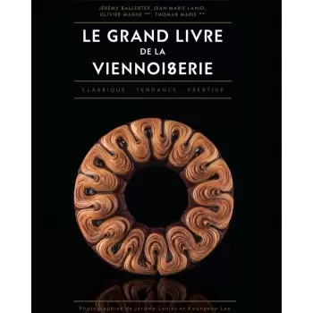 Le Grand Livre de la Viennoiserie by Jean-Marie Lanio, Thomas Marie, Olivier Magne, Jeremy Ballester. - French - Sept 2020