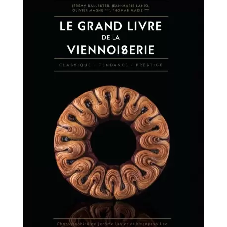 Jean-Marie Lanio JMLGLV Le Grand Livre de la Viennoiserie by Jean-Marie Lanio, Thomas Marie, Olivier Magne, Jeremy Ballester....