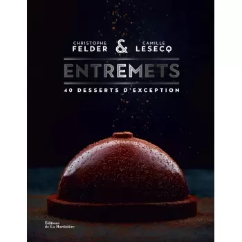 Christophe Felder ENTR ENTREMETS by Christophe Felder (French Language) Pastry and Dessert Books