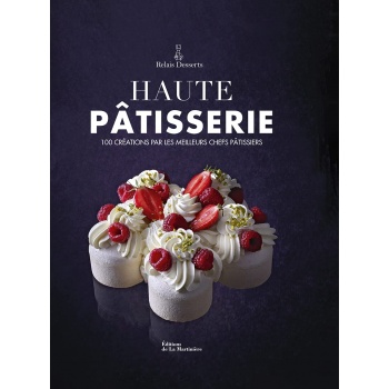 HP100FE Haute pâtisserie by Relais Dessert - 100 creations by the best pastry chefs - French Edition - Hardcover Pastry and D...