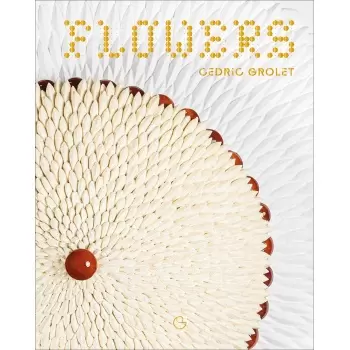 Cedric Grolet FCGFE Flowers by Cédric Grolet - French Edition - Hardcover Pastry and Dessert Books