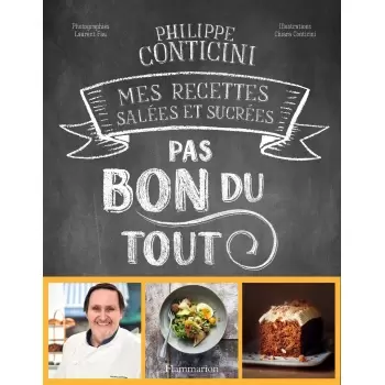 PASBONDU Pas bon du tout: Mes recettes salées et sucrées by Phillippe Conticini - Hardcover - French Language Pastry and Dess...