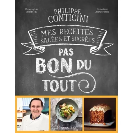 PASBONDU Pas bon du tout: Mes recettes salées et sucrées by Phillippe Conticini - Hardcover - French Language Pastry and Dess...