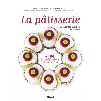 LPECOLE La pâtisserie à l'EHL - École hôtelière de Lausanne: 60 recettes sucrées et salées - Hardcover - French Language Past...