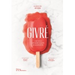 Givré. The Art of Frozen Baking in 60 Recipes by Emmanuel Ryon - Hardcover - French Language