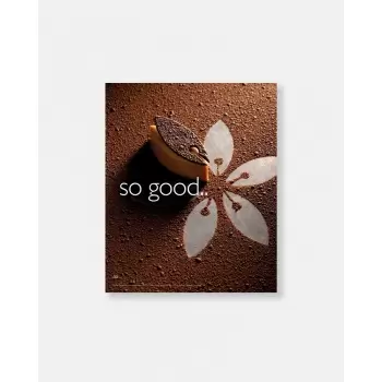 So Good Magazine 30, The Magazine of Haute Patisserie by Grupo Vilbo