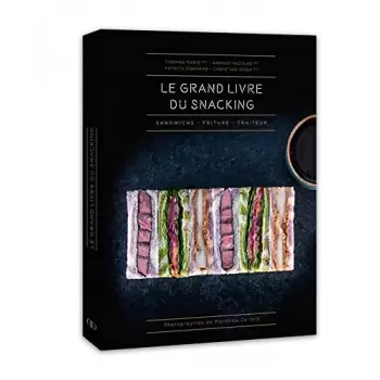 Thomas Marie JMLGLB S Le Grand Livre Le Grand livre du snacking by Thomas Marie, Nicolas Arnaud, Christian Segui, Patrick O...