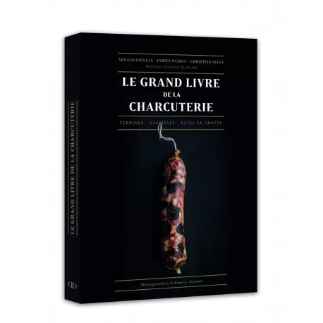 JMLGLB C Le Grand Livre de la Charcuterie by Arnaud Nicolas, Fabien Pairon, Christian Segui - French Books on Haute Cuisine