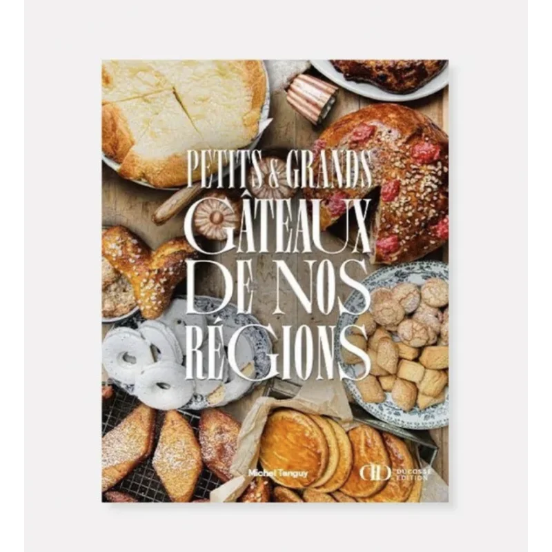 Petits Et Grands Gâteaux de nos Régions by Michel Tanguy - French Language Petits Et Grands Gâteaux de nos Régions by Michel Tanguy - French Language