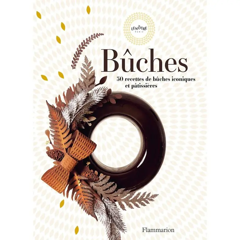 Bûches by Lenôtre Paris -Hardcover French Language Bûches by Lenôtre Paris -Hardcover French Language