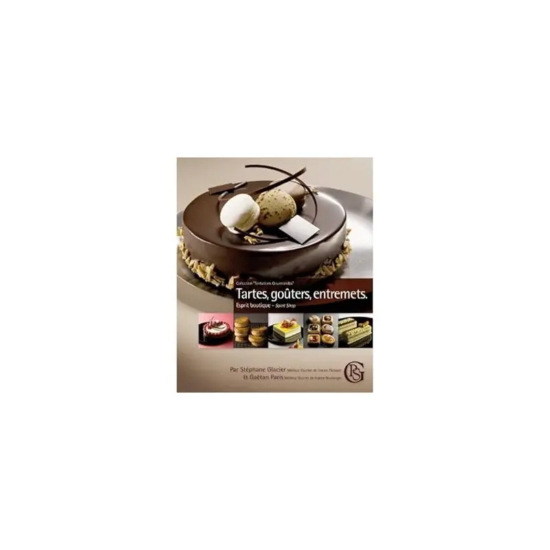 Tartes, Gouters, Entremets by Stephan Glacier - Hardcover English and French