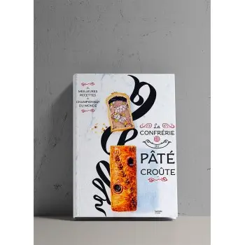 La Confrerie Du Pate Croute: Les Meilleures Recettes Du Championnat Du Monde - Hardcover - French