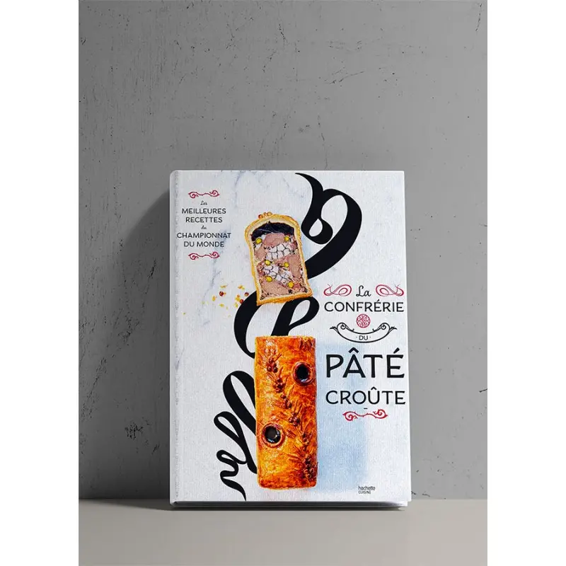 La Confrerie Du Pate Croute: Les Meilleures Recettes Du Championnat Du Monde - Hardcover - French